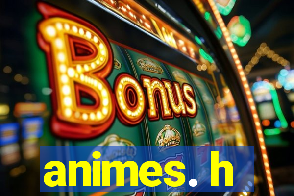 animes. h